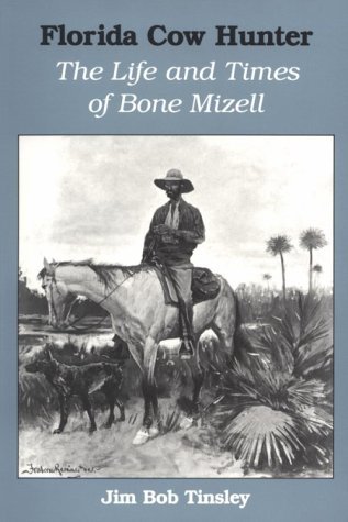 The Life and Times of Bone Mizell, by Jim Bob Tinsley